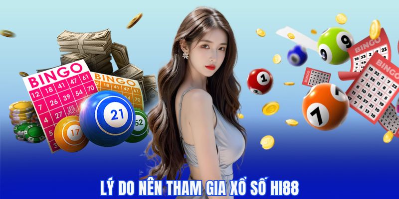 Lý do nên tham gia xổ số Hi88