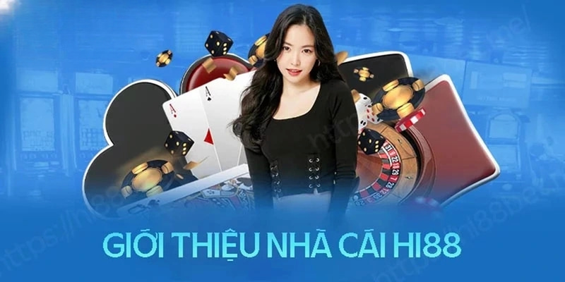 Giới thiệu Hi88 app- Thương hiệu cá cược đỉnh nóc kịch trần