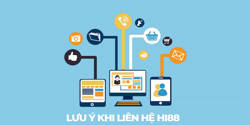 Khi liên hệ Hi88 cần chú ý những gì?