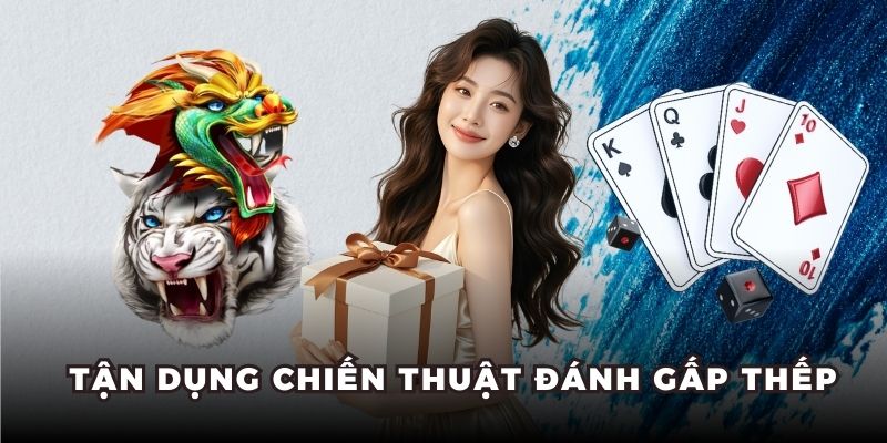 Tận dụng chiến thuật đánh gấp thếp